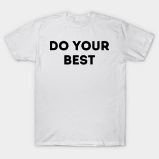 Do Your Best - Life Quotes T-Shirt